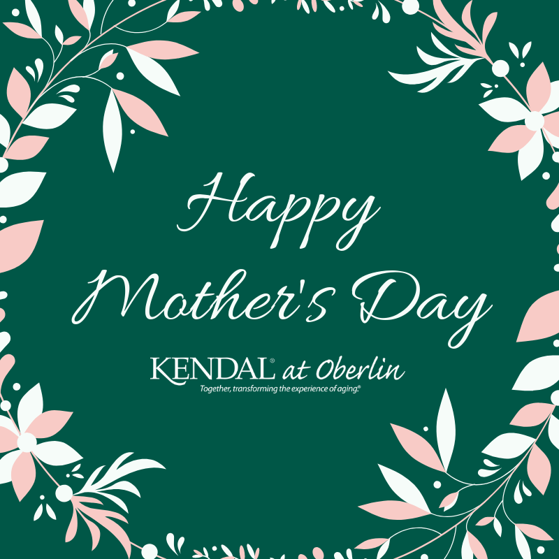 Happy Mothers Day from Kendal at Oberlin