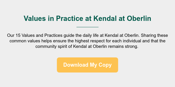 Values in Practice at Kendal at Oberlin _________ &nbsp; Our 15 Values and Practices guide the daily life at Kendal at Oberlin. Sharing these common values helps ensure the highest respect for each individual and that the community spirit of Kendal at Oberlin remains strong.&nbsp;